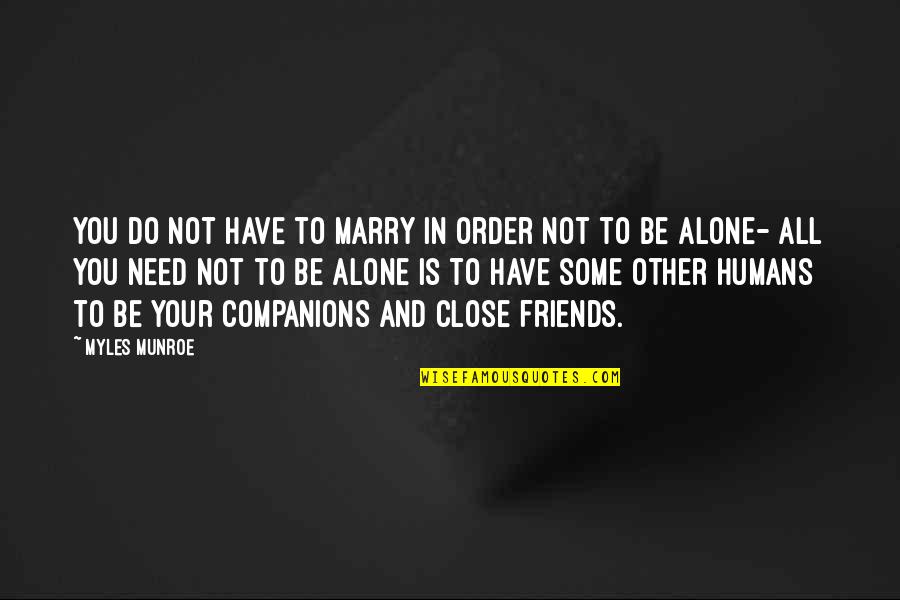 Alone Relationship Quotes By Myles Munroe: You do not have to marry in order