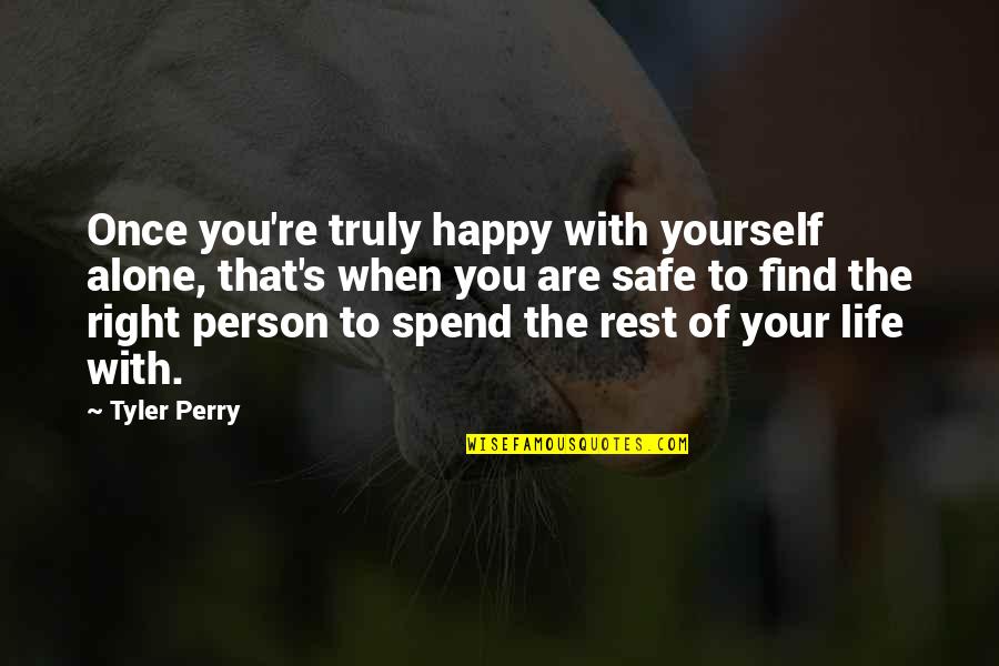 Alone Relationship Quotes By Tyler Perry: Once you're truly happy with yourself alone, that's