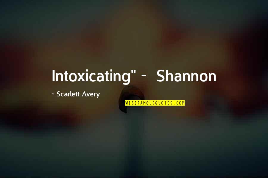 Alpha Males Quotes By Scarlett Avery: Intoxicating" - Shannon