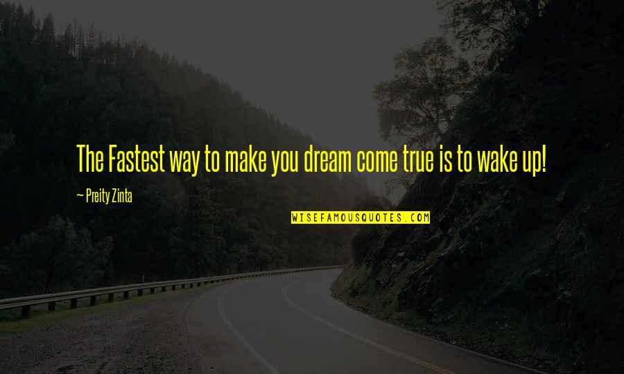 Alpilles Llc Quotes By Preity Zinta: The Fastest way to make you dream come