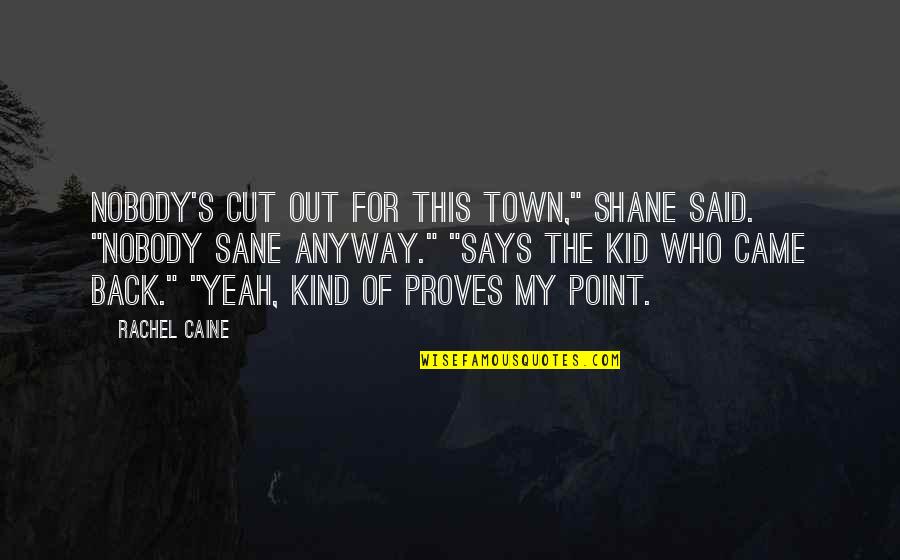 Alraune 1952 Quotes By Rachel Caine: Nobody's cut out for this town," Shane said.