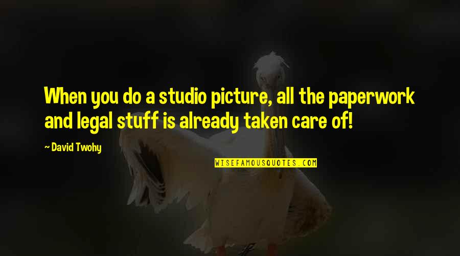 Already Taken Quotes By David Twohy: When you do a studio picture, all the