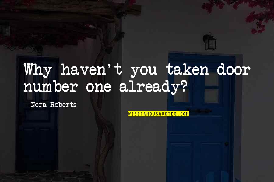 Already Taken Quotes By Nora Roberts: Why haven't you taken door number one already?