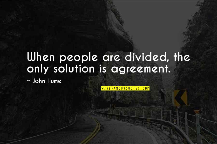 Alsace Region Quotes By John Hume: When people are divided, the only solution is