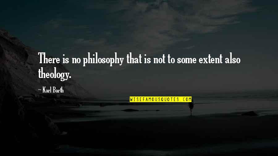 Also No Quotes By Karl Barth: There is no philosophy that is not to