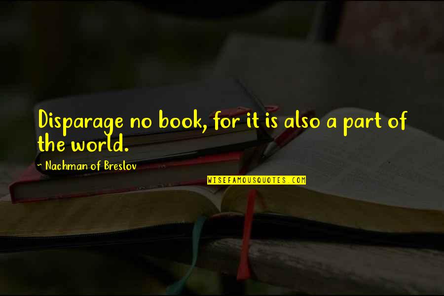 Also No Quotes By Nachman Of Breslov: Disparage no book, for it is also a