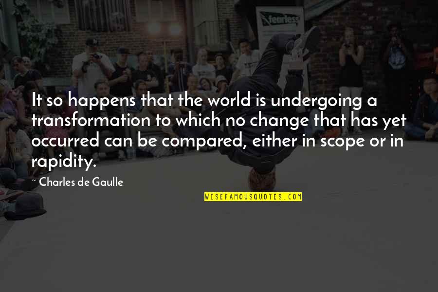 Alsogaray Y Quotes By Charles De Gaulle: It so happens that the world is undergoing