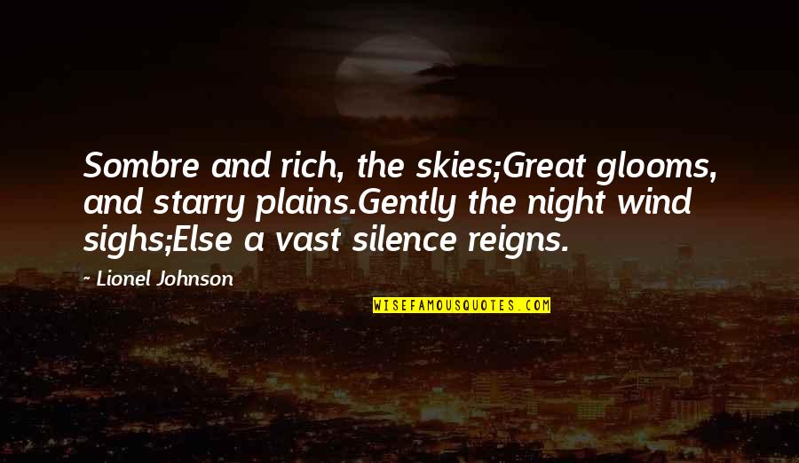 Altares Religiosos Quotes By Lionel Johnson: Sombre and rich, the skies;Great glooms, and starry