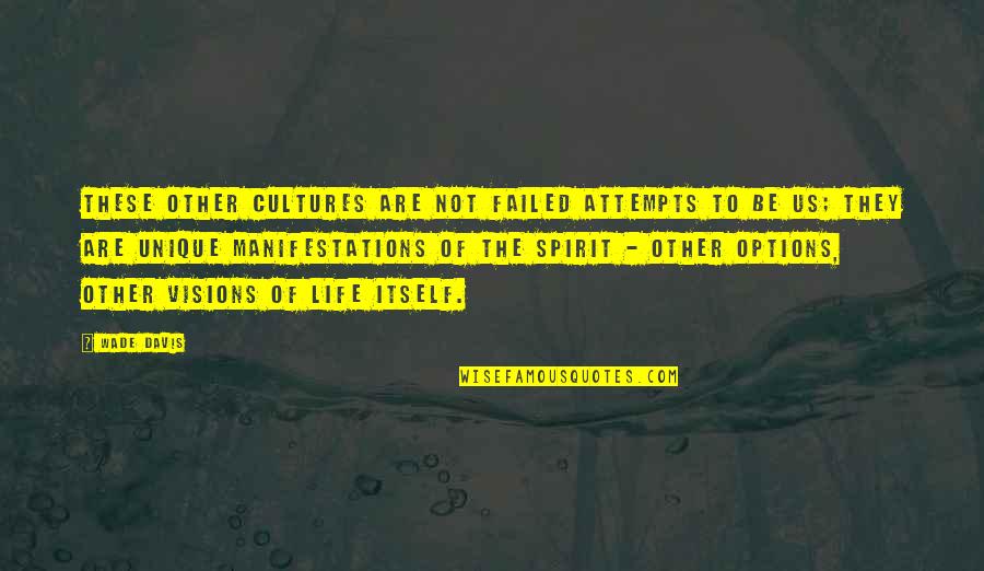 Altereth Quotes By Wade Davis: These other cultures are not failed attempts to