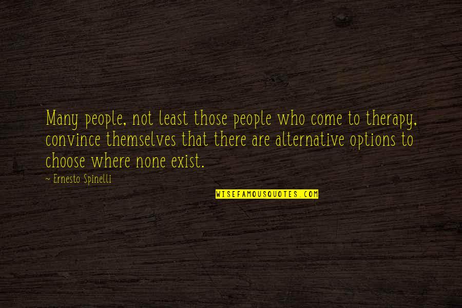 Alternative Therapy Quotes By Ernesto Spinelli: Many people, not least those people who come