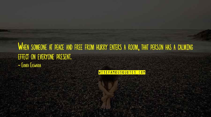 Althing Island Quotes By Eknath Easwaran: When someone at peace and free from hurry