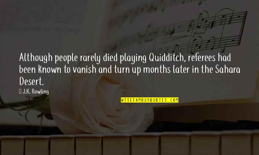 Although Quotes By J.K. Rowling: Although people rarely died playing Quidditch, referees had