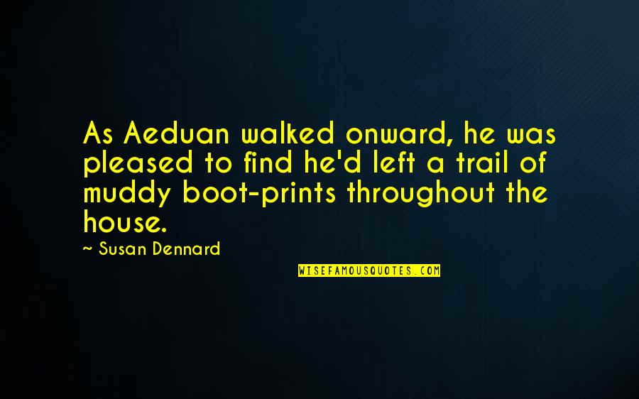 Alums Quotes By Susan Dennard: As Aeduan walked onward, he was pleased to