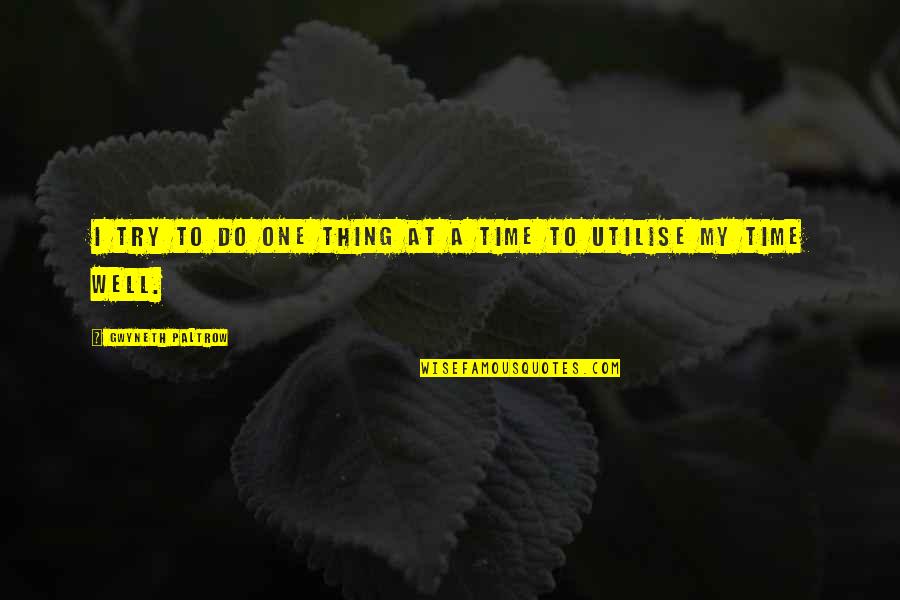 Alura Jenson Quotes By Gwyneth Paltrow: I try to do one thing at a