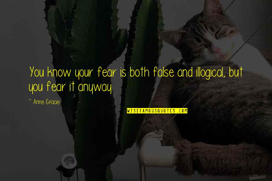 Always Feeling Wrong Quotes By Anne Gracie: You know your fear is both false and