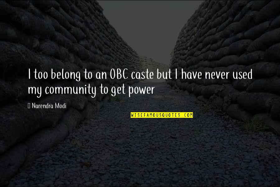 Always Feeling Wrong Quotes By Narendra Modi: I too belong to an OBC caste but