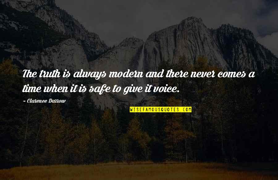 Always Give Time Quotes By Clarence Darrow: The truth is always modern and there never