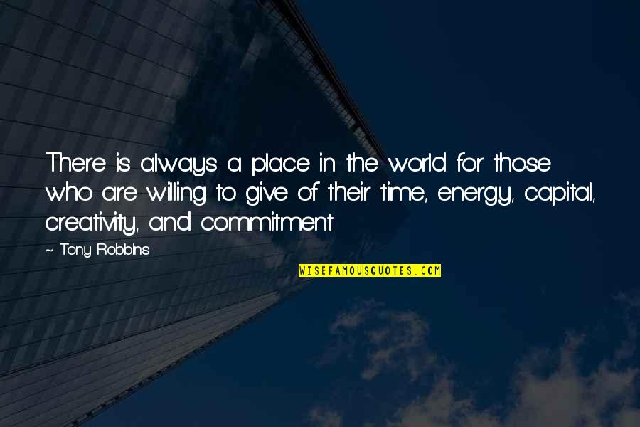 Always Give Time Quotes By Tony Robbins: There is always a place in the world