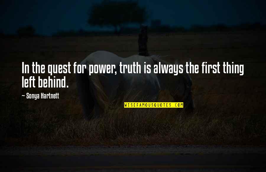 Always Left Behind Quotes By Sonya Hartnett: In the quest for power, truth is always