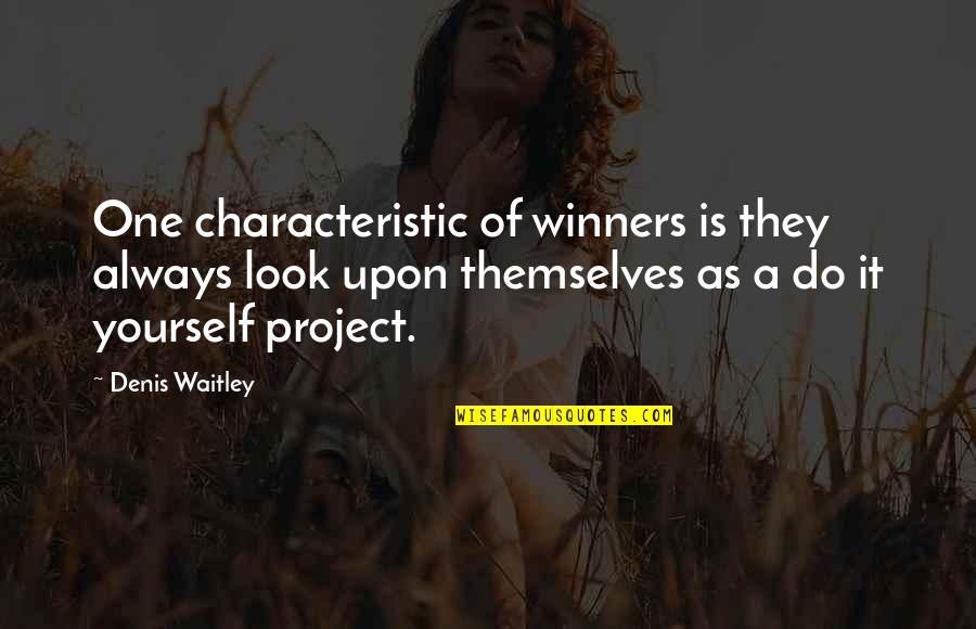 Always Look Out For Yourself Quotes By Denis Waitley: One characteristic of winners is they always look