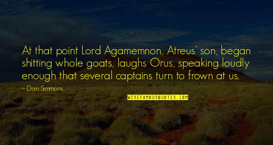 Always Motivate Yourself Quotes By Dan Simmons: At that point Lord Agamemnon, Atreus' son, began