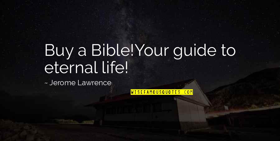 Always Motivate Yourself Quotes By Jerome Lawrence: Buy a Bible!Your guide to eternal life!