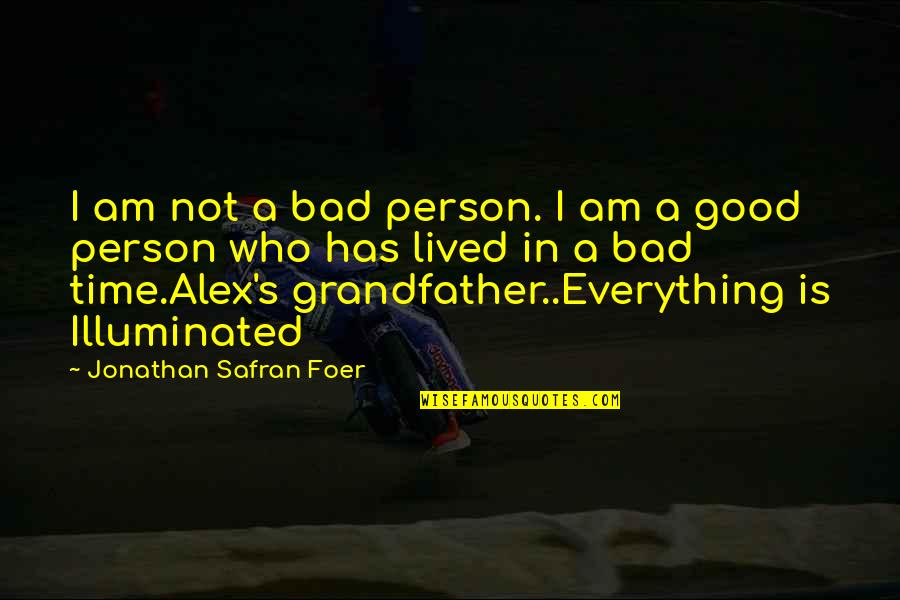 Am A Good Person Quotes By Jonathan Safran Foer: I am not a bad person. I am