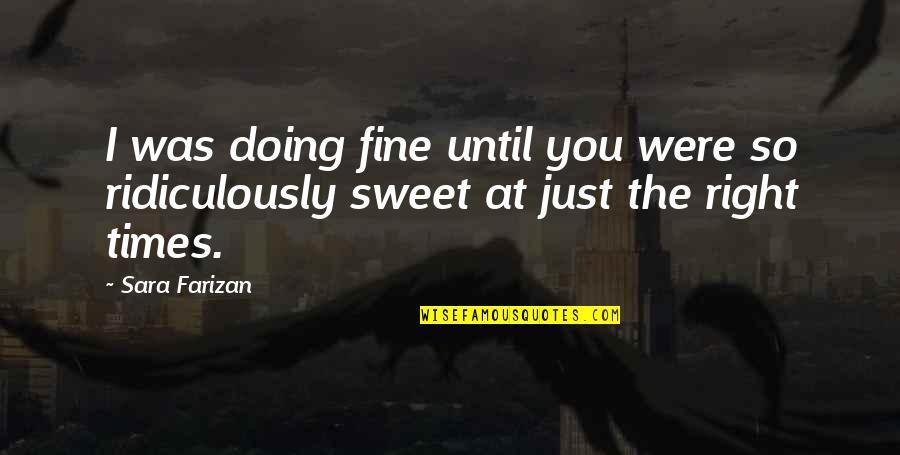 Am Doing Just Fine Quotes By Sara Farizan: I was doing fine until you were so