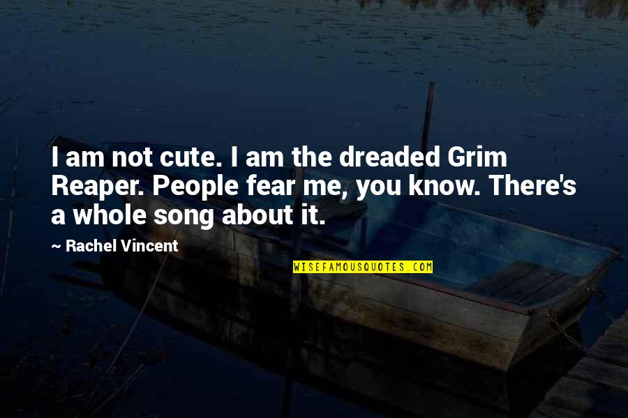 Am I Cute Quotes By Rachel Vincent: I am not cute. I am the dreaded