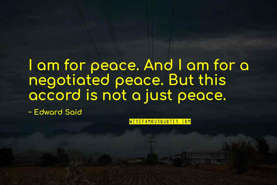 Am Just Quotes By Edward Said: I am for peace. And I am for