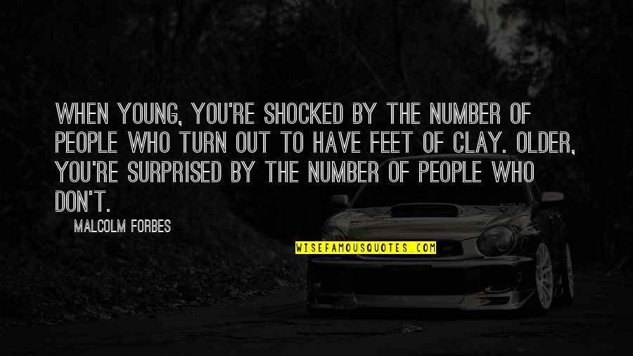 Am Shocked Quotes By Malcolm Forbes: When young, you're shocked by the number of