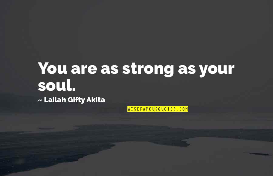 Amadeo Quotes By Lailah Gifty Akita: You are as strong as your soul.