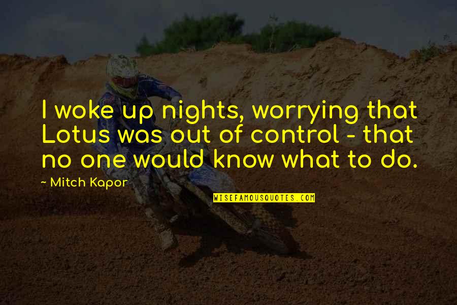 Amalie Emmy Noether Famous Quotes By Mitch Kapor: I woke up nights, worrying that Lotus was