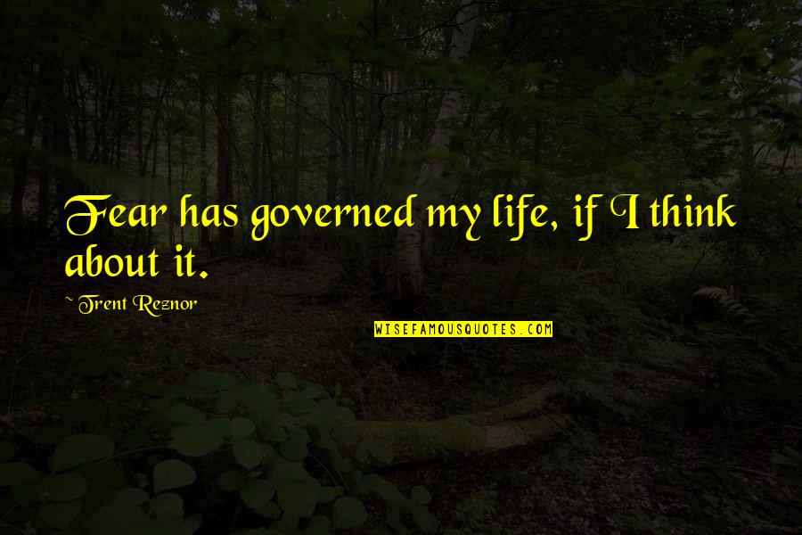 Amamantar Video Quotes By Trent Reznor: Fear has governed my life, if I think