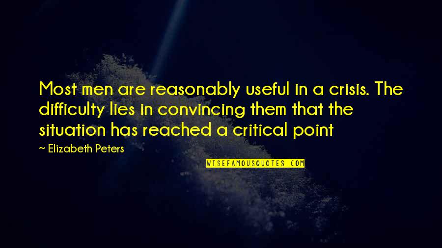 Aman Akshar Quotes By Elizabeth Peters: Most men are reasonably useful in a crisis.