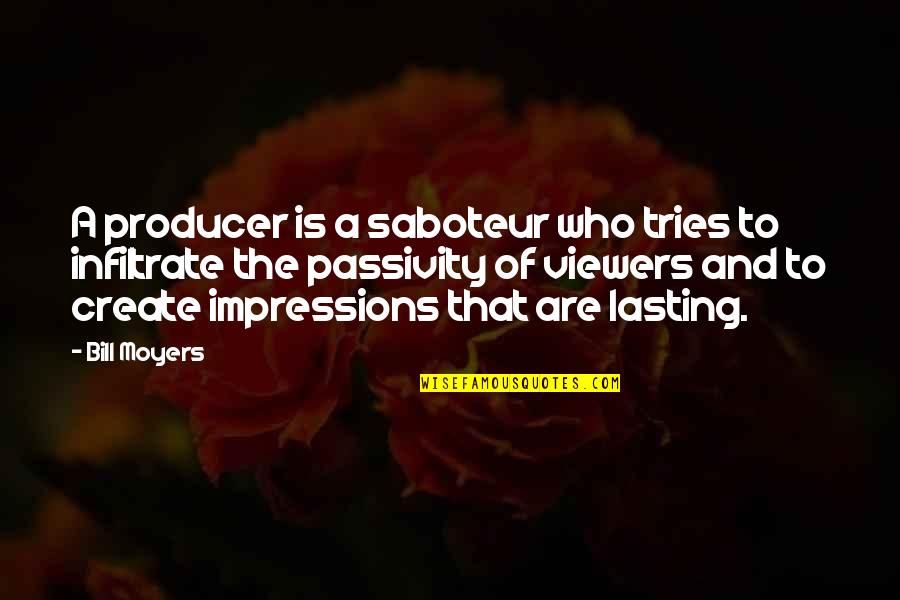 Amar Bail Umera Ahmed Quotes By Bill Moyers: A producer is a saboteur who tries to