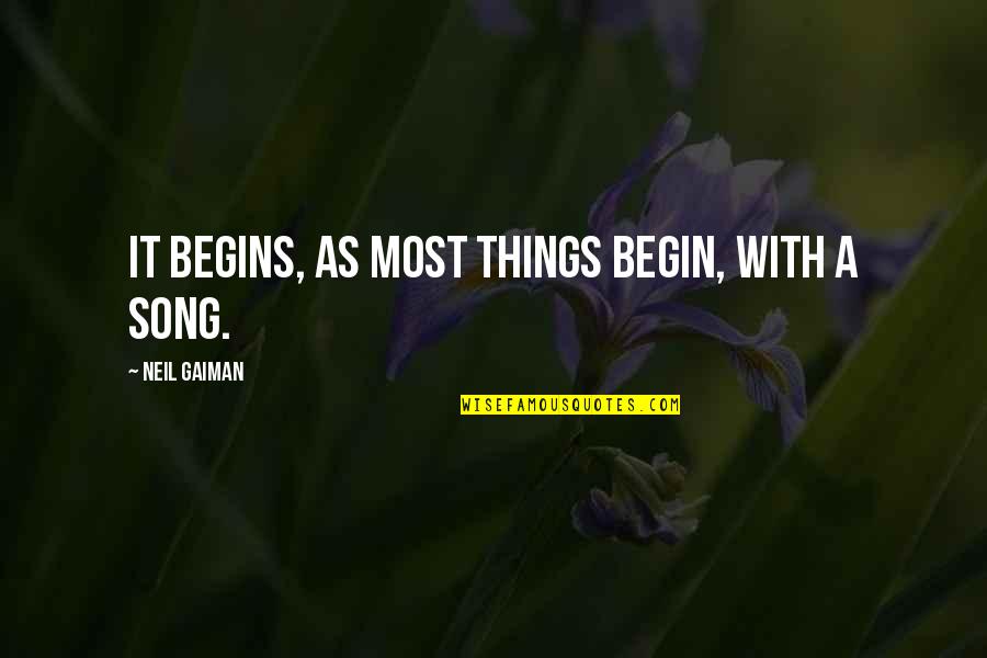 Amarantha Foz Quotes By Neil Gaiman: It begins, as most things begin, with a