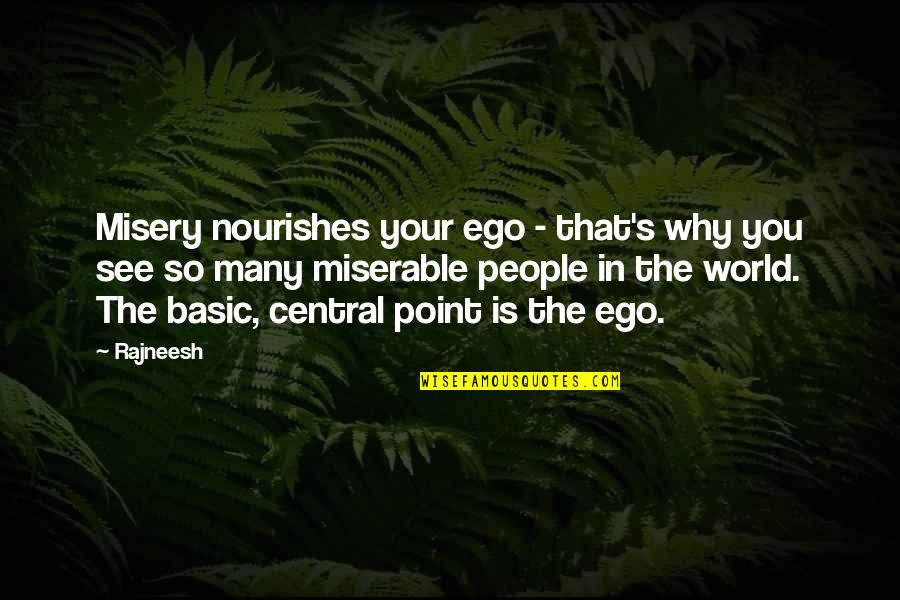 Amarasinghe Guest Quotes By Rajneesh: Misery nourishes your ego - that's why you