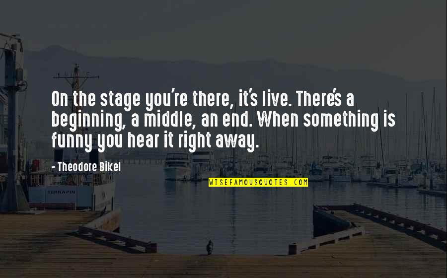 Amarukafo Quotes By Theodore Bikel: On the stage you're there, it's live. There's
