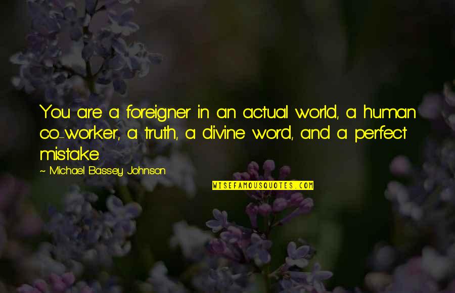 Amaxon Quotes By Michael Bassey Johnson: You are a foreigner in an actual world,