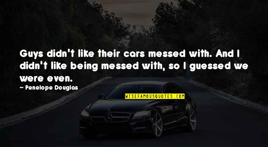 Amazing And Beautiful Quotes By Penelope Douglas: Guys didn't like their cars messed with. And