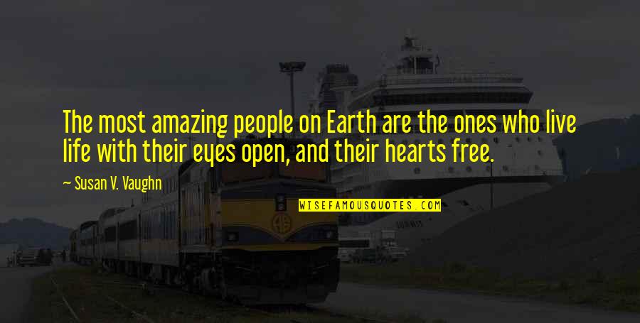 Amazing Earth Quotes By Susan V. Vaughn: The most amazing people on Earth are the