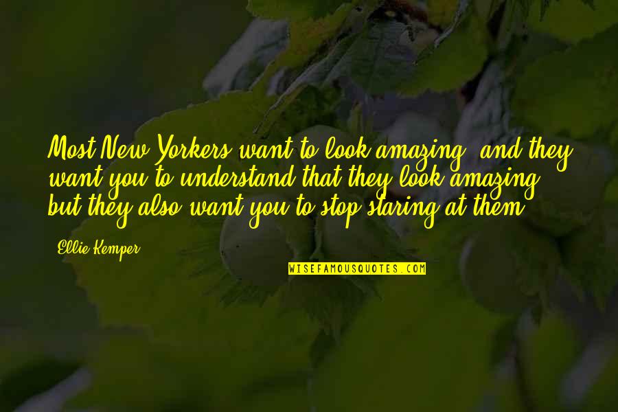 Amazing Look Quotes By Ellie Kemper: Most New Yorkers want to look amazing, and