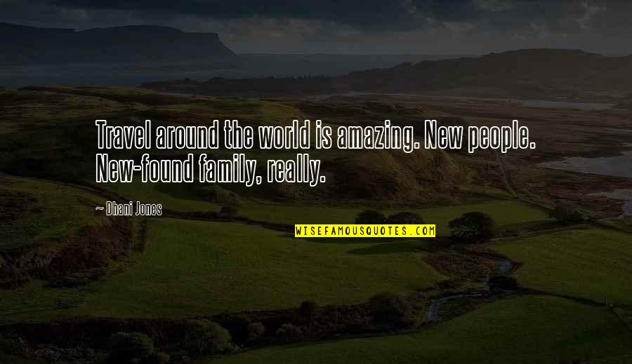 Amazing Travel Quotes By Dhani Jones: Travel around the world is amazing. New people.
