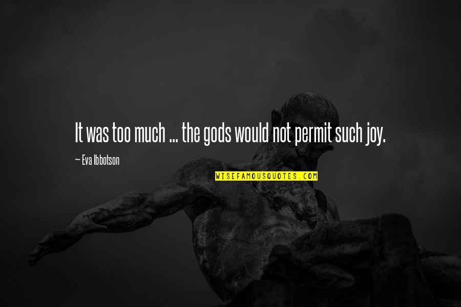 Ambartsumyan Sabina Quotes By Eva Ibbotson: It was too much ... the gods would