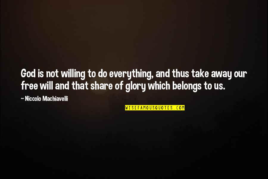 Ambition In Macbeth Act 2 Quotes By Niccolo Machiavelli: God is not willing to do everything, and