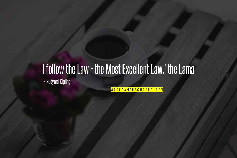 Ambwene Mwasongwe Quotes By Rudyard Kipling: I follow the Law - the Most Excellent