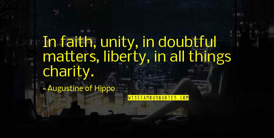 Amdega Quotes By Augustine Of Hippo: In faith, unity, in doubtful matters, liberty, in