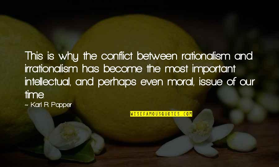 Ameninte Quotes By Karl R. Popper: This is why the conflict between rationalism and