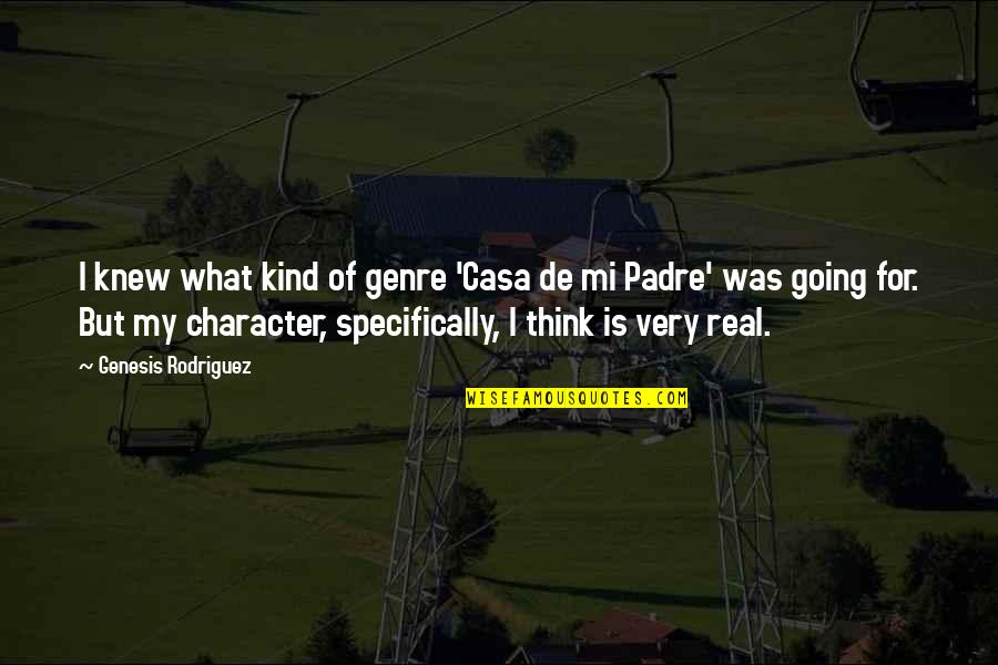 Amercable Quotes By Genesis Rodriguez: I knew what kind of genre 'Casa de